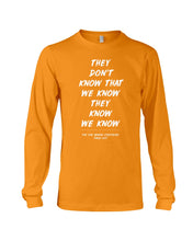 Load image into Gallery viewer, They Don't Know That We Know They Know Quote T-Shirt Gift Unisex Long Sleeve