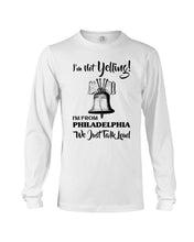 Load image into Gallery viewer, I&#39;m From Philadelphia T-Shirt Unisex Long Sleeve