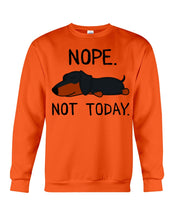 Load image into Gallery viewer, Nope Dachshund Not Today Sweatshirt