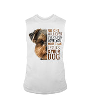 Load image into Gallery viewer, No One Will Ever Ever Ever Love You More Than Dog Gift For Dog Lovers T-Shirt Unisex Long Sleeve