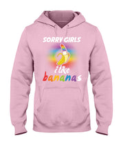 Load image into Gallery viewer, Sorry Girrls I Like Bananas Funny Tee Gift Hoodie
