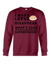 Load image into Gallery viewer, I Make Lefse Disappear Superpower Funny Quote Tee Sweatshirt