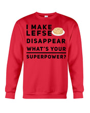 Load image into Gallery viewer, I Make Lefse Disappear Superpower Funny Quote Tee Sweatshirt