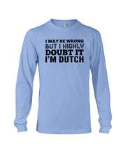 Load image into Gallery viewer, Dutch Doubt Trending Quote T-Shirt Unisex Long Sleeve