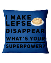 Load image into Gallery viewer, I Make Lefse Disappear Superpower Funny Quote Tee Pillow Cover