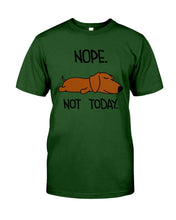 Load image into Gallery viewer, Dachshund Nope Not Today For Dachshunds Lovers Guys Tee