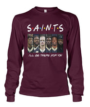 Load image into Gallery viewer, Saints I'll Be There For You Unisex Long Sleeve