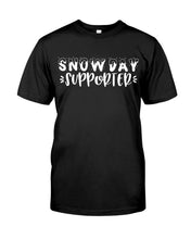 Load image into Gallery viewer, Snow Day Supporter Christmas Gift For Friends Family T-Shirt Sweatshirt