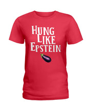 Load image into Gallery viewer, Hung Like Epstein Funny Quote Shirt Ladies Tee
