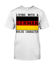 Load image into Gallery viewer, Living With A German Builds Character Quote T-Shirt Gift Guys V-Neck