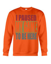 Load image into Gallery viewer, I Pause My Game To Be Here Vintage T-Shirt Sweatshirt