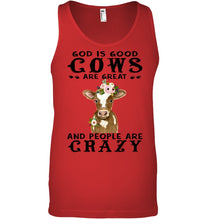 Load image into Gallery viewer, God Is Good Cows People Are Crazy Quote T-Shirt Unisex Tank Top