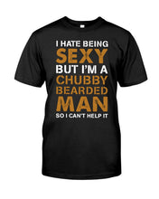 Load image into Gallery viewer, I Hate Being Sexy But Im A Chubby Beard Guys Tee