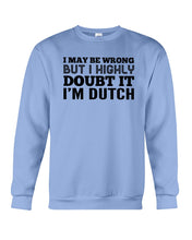 Load image into Gallery viewer, Dutch Doubt Trending Quote T-Shirt Sweatshirt