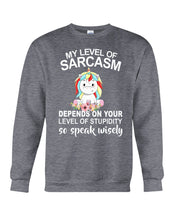 Load image into Gallery viewer, Unicorn Sarcasm Speak Wisely Funny Quote Sweatshirt