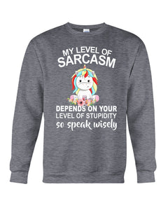 Unicorn Sarcasm Speak Wisely Funny Quote Sweatshirt