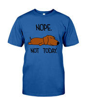 Load image into Gallery viewer, Dachshund Nope Not Today For Dachshunds Lovers Guys Tee