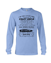 Load image into Gallery viewer, I Have A Crazy Uncle Funny Quote Tee Gift Unisex Long Sleeve
