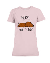 Load image into Gallery viewer, Dachshund Nope Not Today For Dachshunds Lovers Ladies Tee