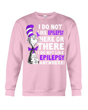 Load image into Gallery viewer, I Do Not Like Epilepsy Anywhere T-Shirt Sweatshirt