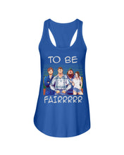 Load image into Gallery viewer, Letterkenny - To Be Fairrr Shirt Ladies Flowy Tank