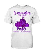 Load image into Gallery viewer, November We Wear Pancreatic Cancer Awareness T-Shirt Guys Tee