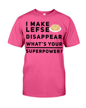 Load image into Gallery viewer, I Make Lefse Disappear Superpower Funny Quote Tee Guys Tee