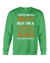 Load image into Gallery viewer, I Hate Being Sexy But Im A Chubby Beard Sweatshirt
