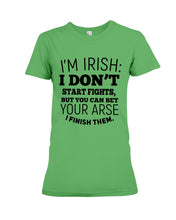 Load image into Gallery viewer, I'm Irish I Don't Start Fights For Irish Men Ladies Tee
