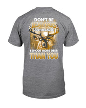 Load image into Gallery viewer, Deer Hunting Funny Quote Tee Gift For Hunter Guys Tee