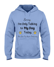 Load image into Gallery viewer, Funny Quote For Dog Lovers Hoodie