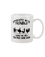 Load image into Gallery viewer, Apparently We&#39;re Trouble When We Are Together Who Knew Mug