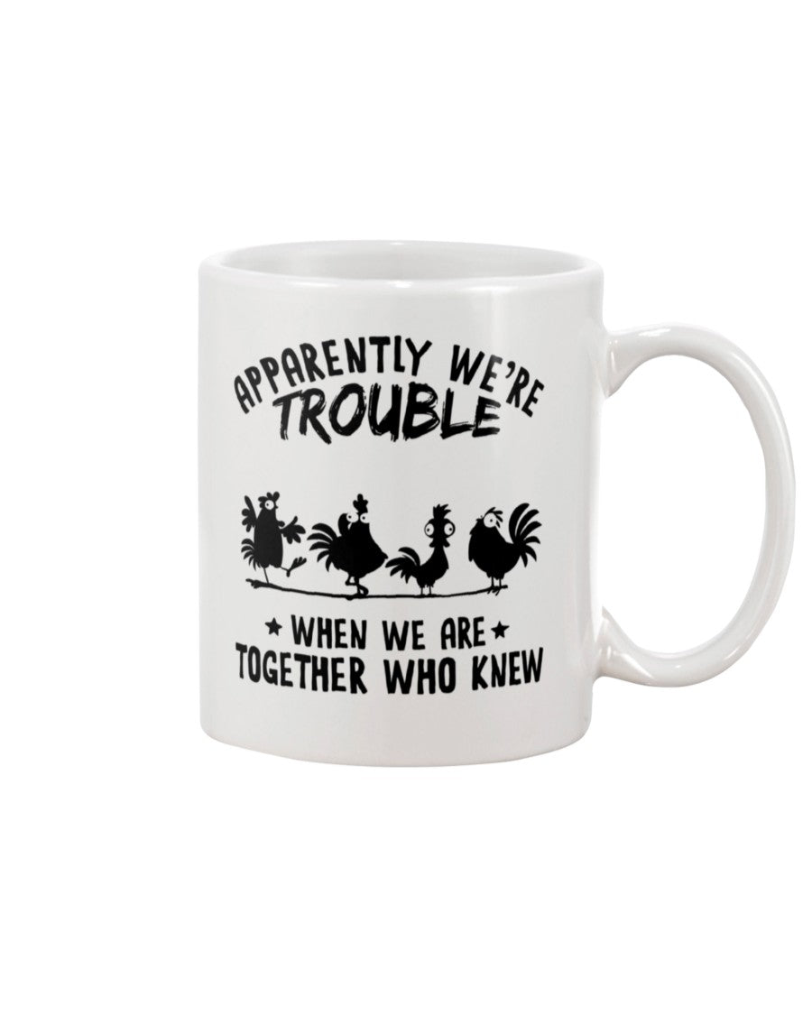 Apparently We're Trouble When We Are Together Who Knew Mug