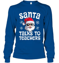Load image into Gallery viewer, Santa Talks To Teachers Shirt Unisex Long Sleeve