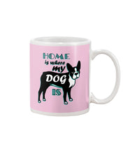 Load image into Gallery viewer, Home Is Where My Dog Is Mug