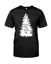 Load image into Gallery viewer, Little Full Lotta Sap Christmas Tree Gift For Friends Shirt Guys Tee