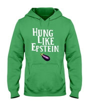 Load image into Gallery viewer, Hung Like Epstein Funny Quote Shirt Hoodie