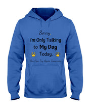 Load image into Gallery viewer, Funny Quote For Dog Lovers Hoodie