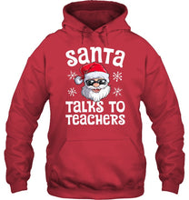Load image into Gallery viewer, Santa Talks To Teachers Shirt Hoodie