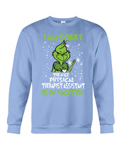 Load image into Gallery viewer, Funny Grinch Quote Physical Therapist On Vacation Christmas Tee Sweatshirt