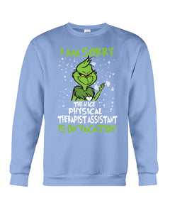 Funny Grinch Quote Physical Therapist On Vacation Christmas Tee Sweatshirt