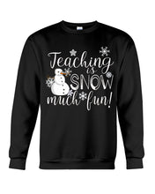 Load image into Gallery viewer, Teaching Is Snow Much Fun Christmas Snowman Gift For Family Sweatshirt