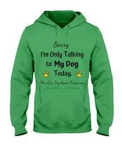 Load image into Gallery viewer, Funny Quote For Dog Lovers Hoodie