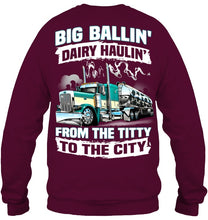 Load image into Gallery viewer, Big Balling Dairy Hauling Gift For Trucker T-Shirt Sweatshirt