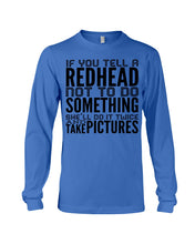 Load image into Gallery viewer, Tell A Redhead Not To Do Something Quote T-Shirt Gift Unisex Long Sleeve