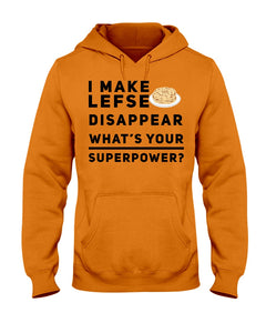 I Make Lefse Disappear Superpower Funny Quote Tee Hoodie