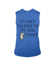 Load image into Gallery viewer, Talking To My Dog Today Quote T-Shirt Unisex Long Sleeve