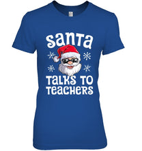 Load image into Gallery viewer, Santa Talks To Teachers Shirt Ladies Tee