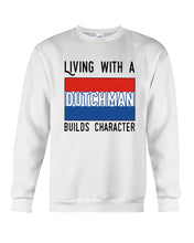 Load image into Gallery viewer, Dutch Man Builds Character Quote Trending Gift Sweatshirt