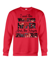 Load image into Gallery viewer, I Was Like Whatever Heifer And The Heifer Whatevered Sweatshirt